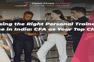 Choosing the Right Personal Trainer Course in India: CFA as Your Top Choice