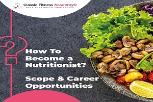 How To Become a Nutritionist? Scope and Career Opportunities