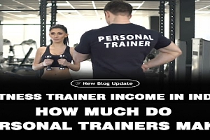 Fitness Trainer Income In India - How Much Do Personal Trainers Make