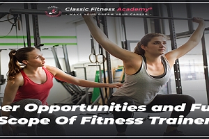 Career Opportunities and Future Scope Of Fitness Trainer