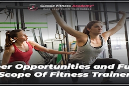 Career Opportunities and Future Scope Of Fitness Trainer